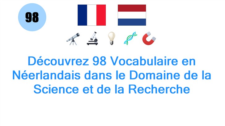 Découvrez 98 Vocabulaire en Néerlandais dans le Domaine de la Science et de la Recherche